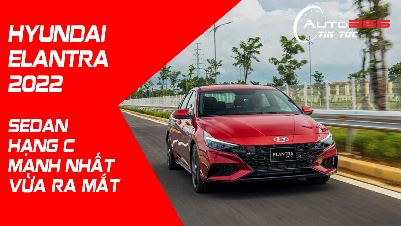 HYUNDAI ELANTRA 2022 SEDAN HẠNG C MẠNH NHẤT VỪA RA MẮT